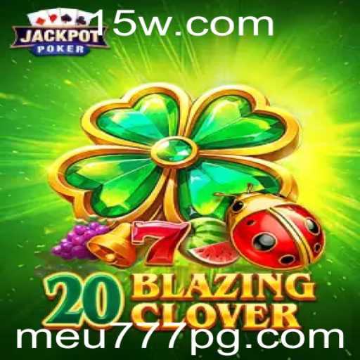 Descubra o Fascinante Mundo de 20BlazingClover: Um Jogo de Estratégia e Aventura
